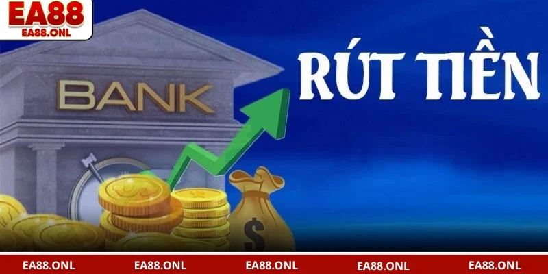Rút tiền EA88 với các bước cực đơn giản